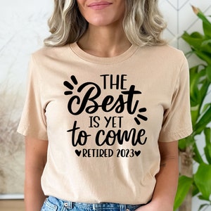 The best is yet to come svg for shirt, retired 2023, retirement life svg for grandma, grandpa, png, eps, dxf, svg cut file for Cricut