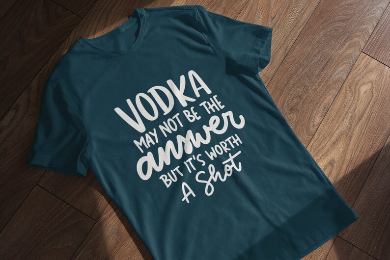 Vodka May Not Be the Answer but It's Worth a Shot Svg Etsy
