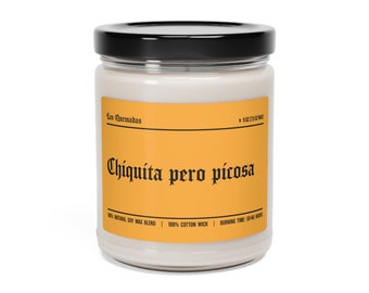 Chiquita pero picosa Candle | Latino Humor | Unique Gift | Funny Home Decor | Funny Gifts For Her | Funny Candle Label | Las Quemadas | 9oz