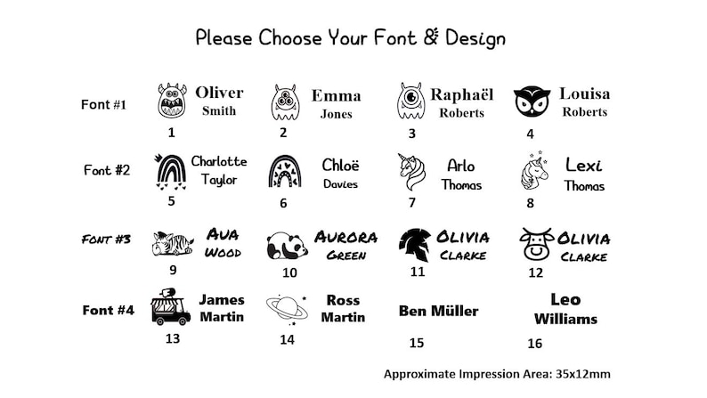 May include: A black and white graphic design chart showing 16 different font and design options for personalized stamps. Each option includes a unique graphic and a sample name. The chart includes the text "Please Choose Your Font & Design" and "Approximate Impression Area: 35x12mm".