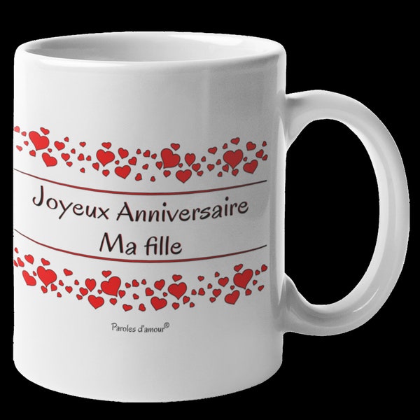 Idée cadeau pour Anniversaire de ma fille Mug original joyeux anniversaire ma fille avec des cœurs Paroles d'amour