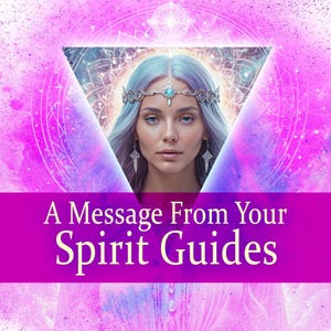A Channeled Message from your Spirit Guides