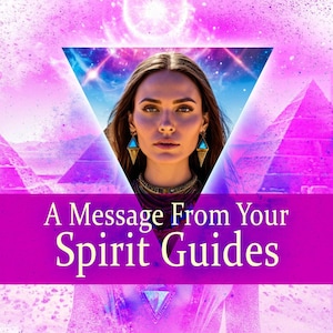 A Channeled Message from your Spirit Guides