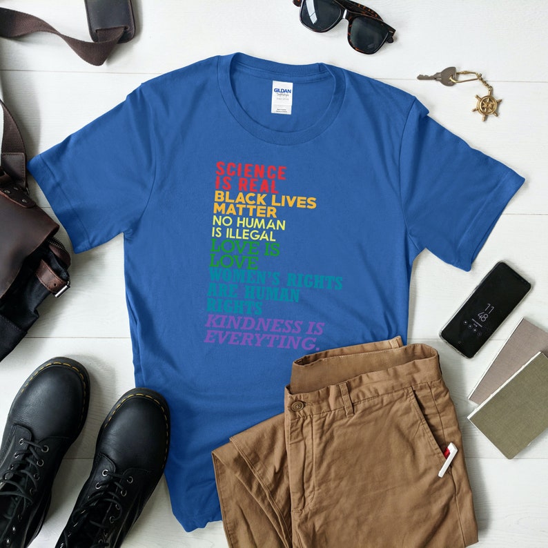 Black Lives Matter Love Is Love Science Is Real Feminism Is For Everyone Humans Are Not Illegal Kindness Is Everything Shirt Free Shipping