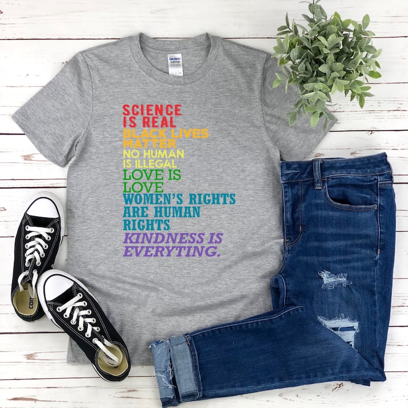 Black Lives Matter Love Is Love Science Is Real Feminism Is For Everyone Humans Are Not Illegal Kindness Is Everything Shirt Free Shipping