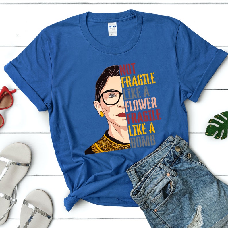 Ruth Bader Ginsburg Women/'s Rights Girl Power Tees RBG T-Shirt Not Fragile Like a Flower Fragile Like a Bomb Shirt Feminism Tee Shirt