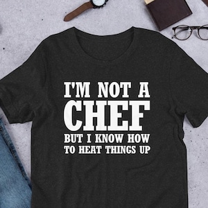 I'm not a chef, but I know how to heat things up. Funny Cooking pun Unisex t-shirt