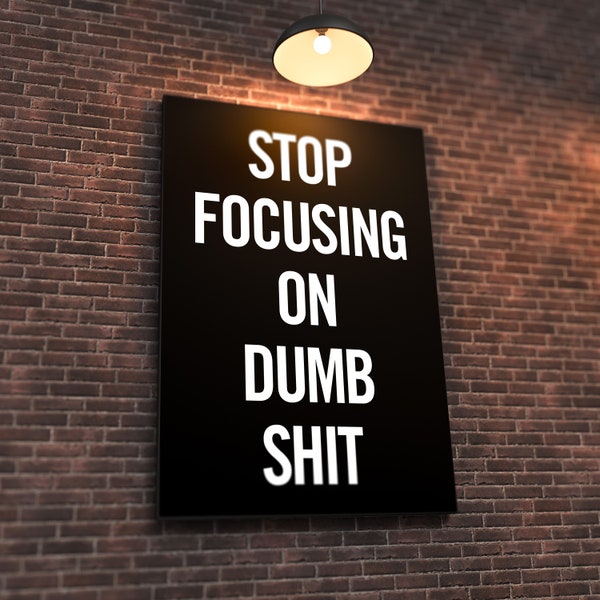 Stop Focusing On Dumb Shit Home Gym Poster - Large Quote Sign - Wall Art Print - Weightlifting - Garage House Rules Banner