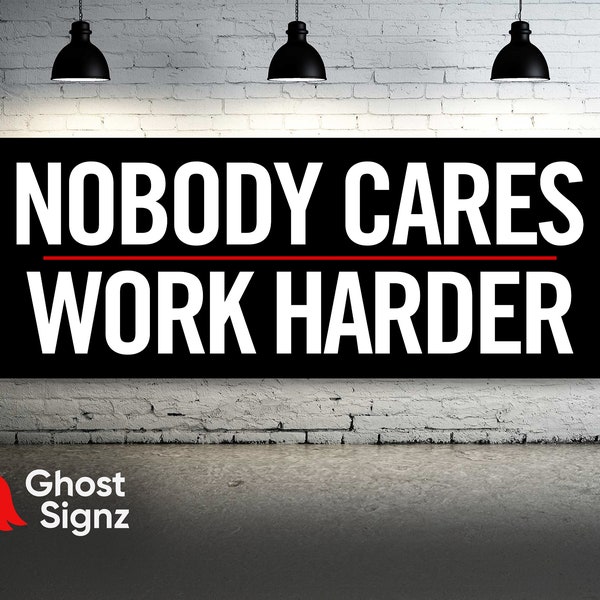 Nobody Cares Work Harder Vinyl Banner Sign Poster - Home Gym Decor - Wall Art - Fitness Training - Motivational Inspiration FREE STICKER!