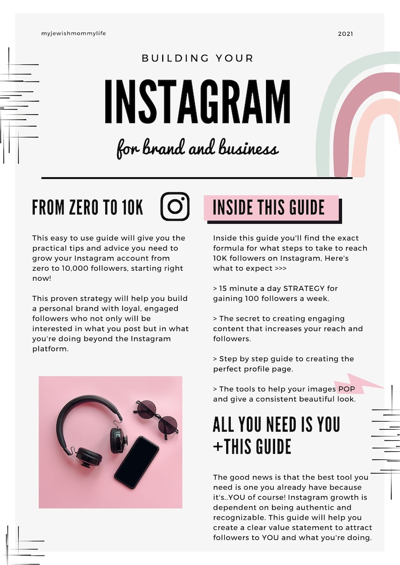 May include: A pink and white graphic with the text "Building Your Instagram for Brand and Business" and "From Zero to 10K". The graphic also includes a pink and white rainbow, a pink background with a black pair of headphones, a black smartphone, and black sunglasses, and the text "Inside This Guide".