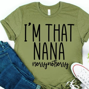 Nana Funny Svg, Zabawne Powiedzenie Svg, Jestem tą Naną Przepraszam Nie Przepraszam, Koszulka Babci Życie, Zabawny Cytat Plik Svg dla Cricut & Silhouette, Png