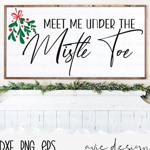 Meet Me Under The Mistletoe Svg | Christmas Sign Svg | Farmhouse Christmas Svg | Mistletoe Svg |Winter Svg | Holiday Svg |Christmas Svg File