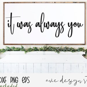 Siempre fuiste tú svg / Granja svg / Rústica Granja SVG / Cita familiar svg / decoración del hogar svg / signo familiar svg / Decoración del hogar svg / dxf /