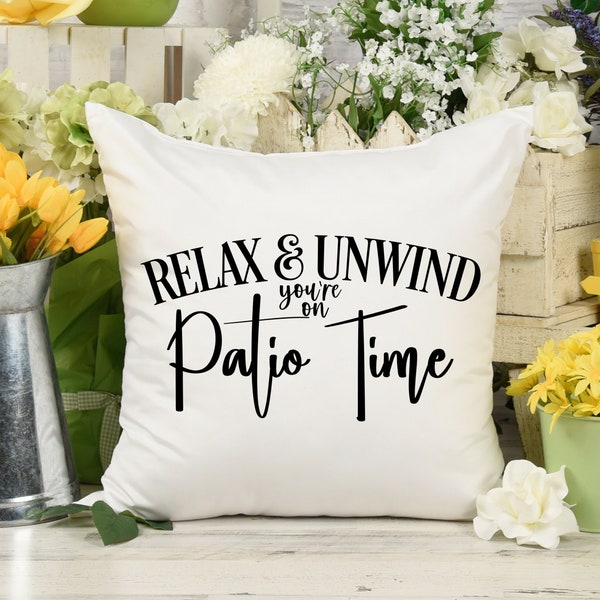 Relax and Unwind svg |Welcome To Our Patio Svg | Porch Sign Svg | Outdoor Pillow Svg | Patio Svg | Summer Svg | Farmhouse Svg | Dxf | Eps