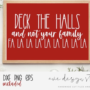 deck the halls svg, fa la la svg, funny christmas svg, christmas svg, holiday svg, funny christmas, deck your family svg, winter svg, dxf