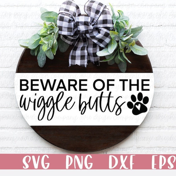 Welcome sign SVG, welcome svg, beware of the wiggle buts, dog svg, round wood sign SVG, door hanger svg, porch sign SVG, farmhouse svg