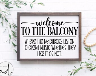 welcome to the balcony svg, deck sign svg, farmhouse sign svg, door sign svg, door hanger svg, popular svg, welcome porch sign svg,deck svg