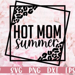 Hot Mom Summer SVG / Hot Girl Summer Svg / Leopard SVG / Diseño de sublimación / Summertime svg / Archivo digital / Cricut cut Files / Hot Mom Png