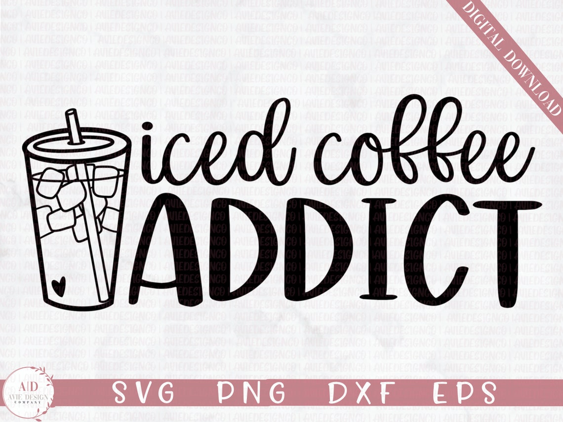 Coffee svg Iced Coffee Addict SVG Funny Coffee Lover svg | Etsy