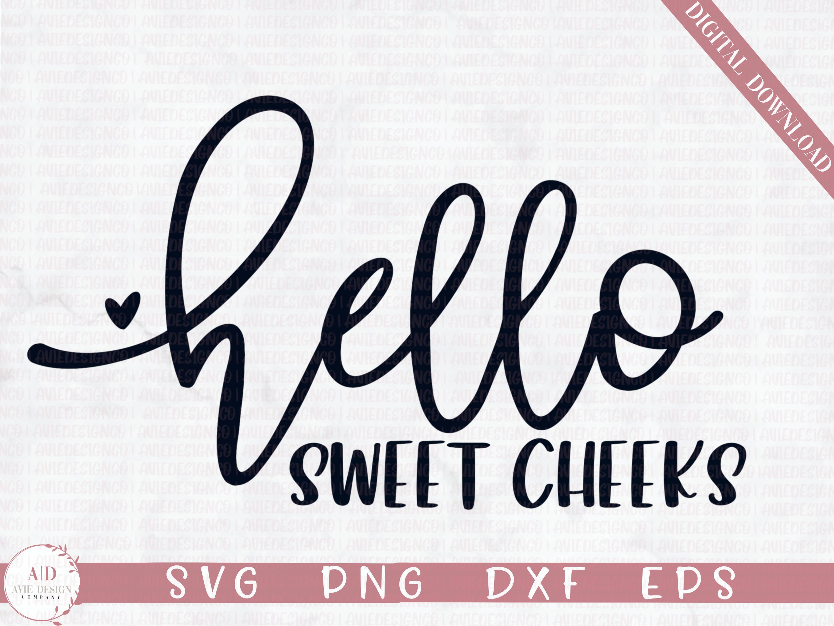 Download Hello Sweet Cheeks SVG Silhouette File Cricut SVG Cricut ...
