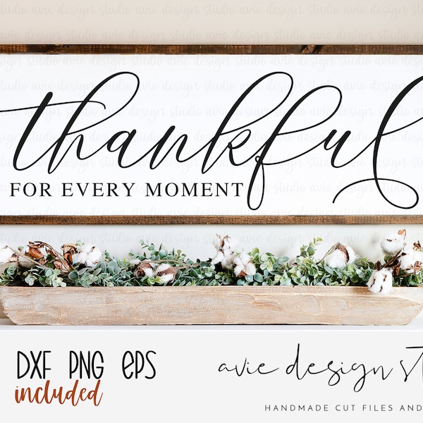 thankful svg, thankful for every moment svg, family svg, family sign svg, farmhouse sign svg, blessed svg, rustic farmhouse svg, dxf, eps