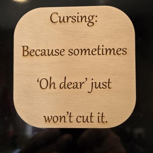 Funny Wooden Coaster & Magnet – “Cursing: Because Sometimes ‘Oh Dear’ Just Won’t Cut It.” Sarcastic Magnet/Coaster Combo - Father&#39;s Day Gift