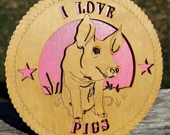 I Love Pigs Laser Engraved Wood Art - Pig Lover Gift