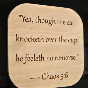 Funny Wooden Coaster & Magnet – “Yea, Though the Cat Knocketh Over the Cup, He Feeleth No Remorse” - Sarcastic Coaster/Magnet Combo