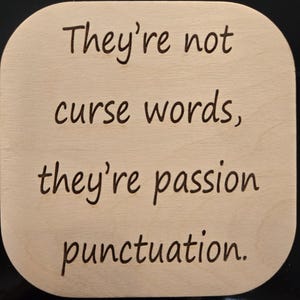 Funny Wooden Coaster & Magnet – “They’re Not Curse Words, They’re Passion Punctuation.” Sarcastic Magnet/Coaster Combo - Gag Gift - Humor
