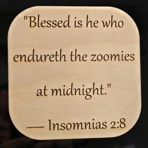 Funny Wooden Coaster & Magnet – “Blessed Is He Who Endureth the Zoomies at Midnight” - Sarcastic Fridge Magnet/Coaster - Pet Lover Gift