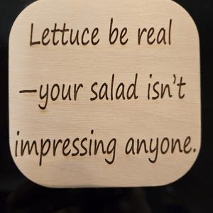 Funny Wooden Coaster & Magnet – “Lettuce Be Real – Your Salad Isn’t Impressing Anyone” - Sarcastic Magnet/Coaster - Diet Humor