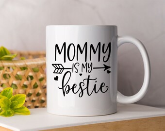 Mommy is My Bestie Coffee Mug - Gift for Mom