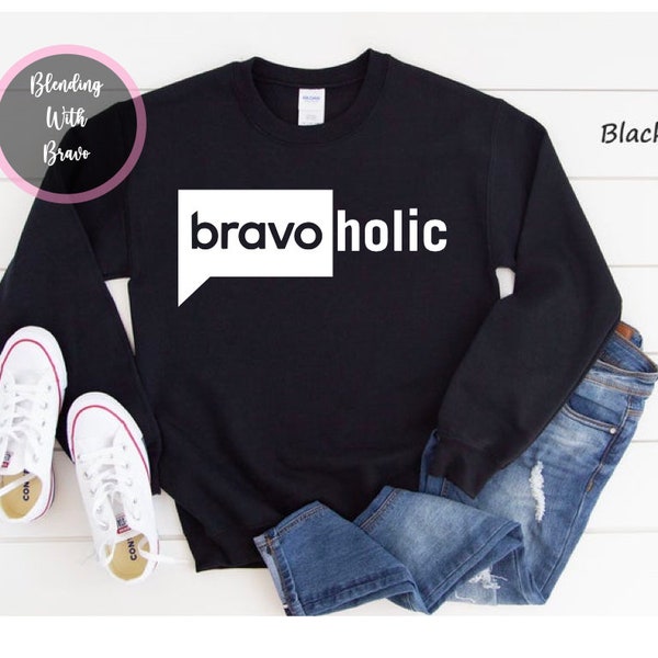 Bravoholic / Sweatshirt / Shirt/ Bravo / Real Housewives