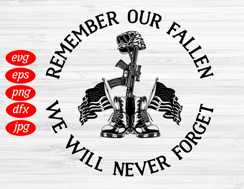 Remember Our Fallen We Will Never Forget Svg Veteran Svg Etsy