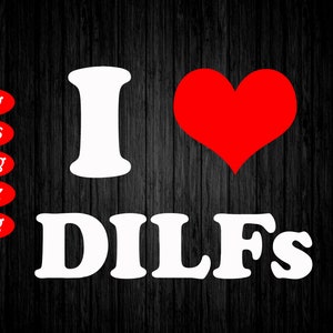 I Love DILFs SVG Cricut Files SVG PNG Eps Dxf Grouped | Etsy