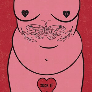 May include: A pink illustration of a body with a butterfly tattoo on the stomach and a heart with the text "SUCK IT" on a stick below. The background is red.