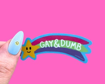 Gay and Dumb Waterproof Sticker  | Pride Queer Igbt Gay Lesbian Design | Feminist l Decor | Woman | Funny Design