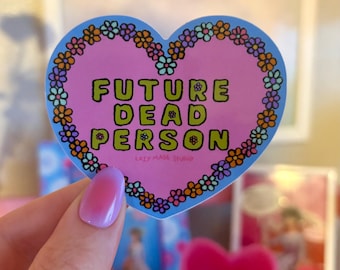 Future Dead Person Waterproof Sticker | Funny Dark Death Humor | Floral Heart l Pastel Laptop Sticker | Comedy | Funny Design