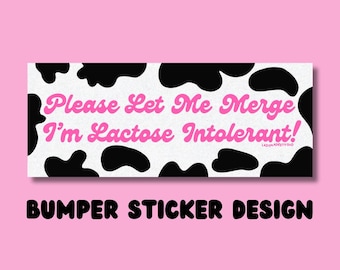 Please Let Me Merge I'm Lactose Intolerant Bumper Sticker | IBS Cow Print | Lactaid | Tummy Hurts Hurt  | Divine | Funny
