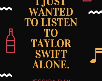I Just Wanted to Listen to Taylor Swift Alone New Girl Poster