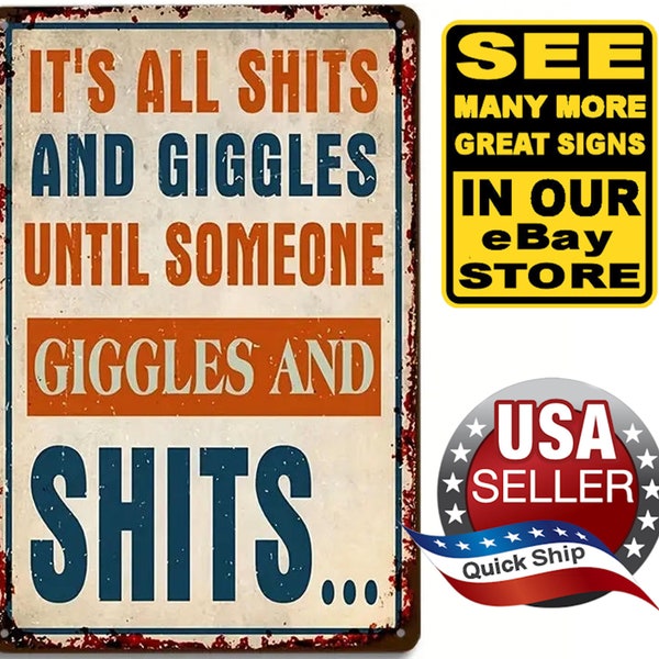 Tin Metal Sign ‘It’s All Shits & Giggles Until Someone Giggles and Shits’ • 8”x12”