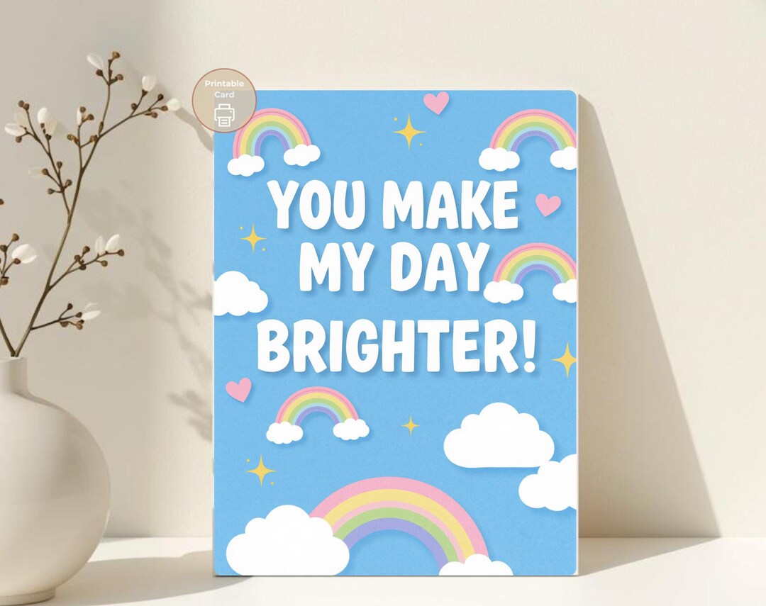 You Make My Day Brighter Printable Card, Rainbow Appreciation Card ...