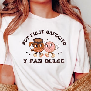 But First Cafecito y Pan Dulce, Latina Shirt, Mexican Shirt, Pan dulce cup, Pan dulce gift, Latina mom gift