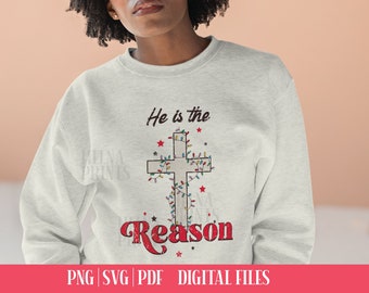 He is the Reason Christmas PNG, SVG, PDF Christian Sublimation Shirt Design, Digital Cross Design Holiday png file Jesus Birthday