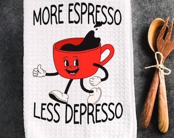 More Espresso, Less Depresso-funny dish towel, funny kitchen towel, coffee lovers gift,  Mother's Day gift, vintage style kitchen decor