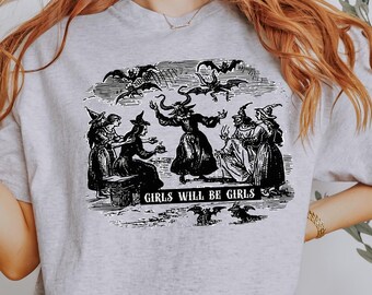 Girls will be Girls :  Funny, Feminine Rage T shirt, funny women's t shirt, Women's empowerment, Witchy t shirt