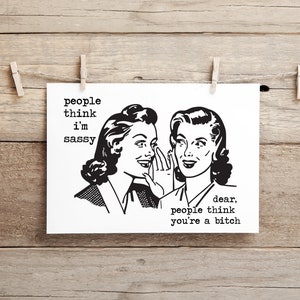 La gente pensa che io sia impertinente, la gente pensa che tu sia una stronza cara.. vintage signora retrò, divertente, inappropriato biglietto d'auguri