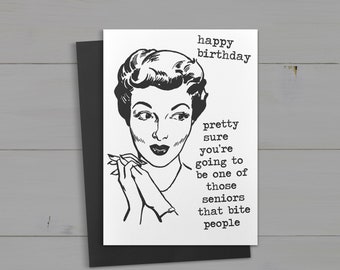 FELIZ CUMPLEAÑOS, estoy bastante seguro de que serás uno de esos mayores que muerden a la gente. Tarjeta de felicitación divertida e inapropiada.