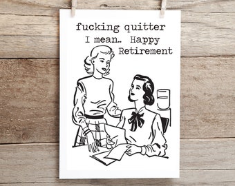 Fucking quitter.. I mean Happy Retirement.. funny inappropriate greeting card, retirement card