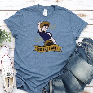 The hell I won&#39;t  - inappropriate vintage style t shirt, funny women&#39;s t shirt, soft style t shirt, tattoo t shirt, vintage cowgirl t shirt
